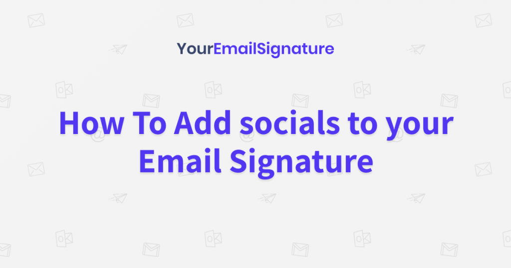 How To Add Socials To Email Signature YourEmailSignature